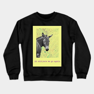 ah shit here we go again Crewneck Sweatshirt